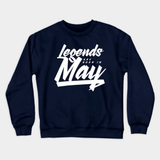 Legends are born in May Crewneck Sweatshirt